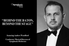 Symponix Orchestra presents "behind the baton, beyond the stage" featuring Andrew Woodford, Conductor/Musical Director of Symphonix Orchestra