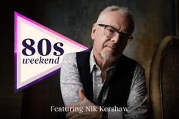 80s Weekend Featuring Nik Kershaw