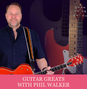 Guitar Greats with Phil Walker
