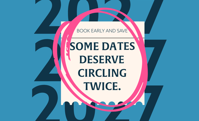 Some dates deserve circling twice - book early and save